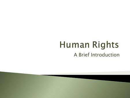 A Brief Introduction. These rights are all interrelated, interdependent and indivisible. Universal human rights are often Expressed and guaranteed by.