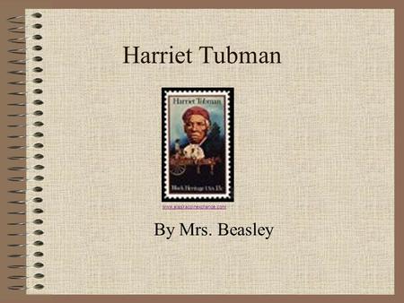 Harriet Tubman By Mrs. Beasley www.alaskacoinexchange.com/