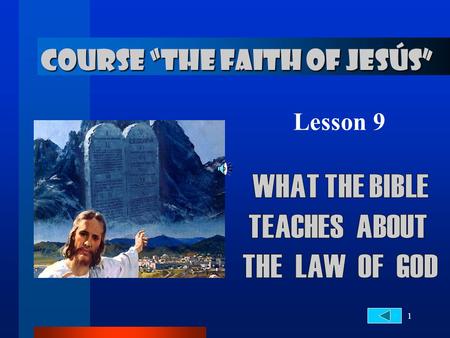1 COURSE “THE FAITH OF JESÚS” Lesson 9. 2... about the Law of God IMPORTANCE OF THE LAW 1. Who wrote the Law of God and How did it? Exodus 31:18 When.