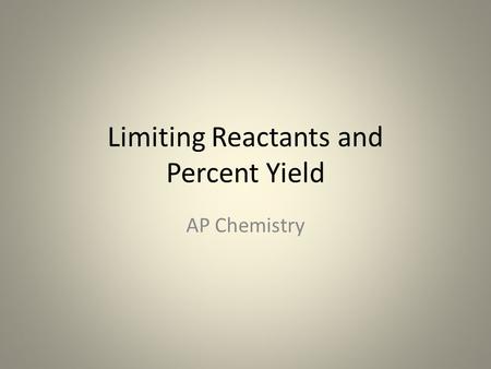 Limiting Reactants and Percent Yield