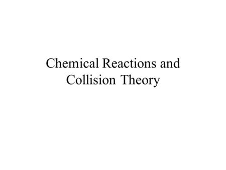 Chemical Reactions and Collision Theory
