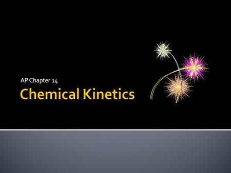 AP Chapter 14.  Chemical kinetics is the area of chemistry that involves the rates or speeds of chemical reactions.  The more collisions there are between.