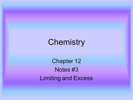 Chapter 12 Notes #3 Limiting and Excess