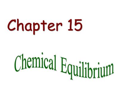 Chapter 15. Overview Equilibrium Reactions Equilibrium Constants K c & K p Equilibrium Expression product/reactant Reaction Quotient Q Calculations Le.