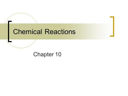 Chemical Reactions Chapter 10.