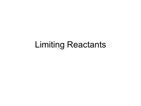 Limiting Reactants.