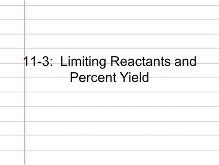 11-3: Limiting Reactants and Percent Yield