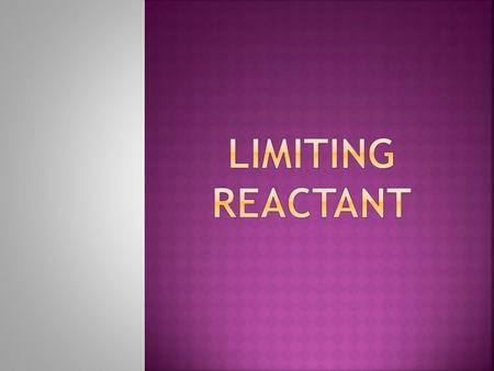 Limiting Reactant.