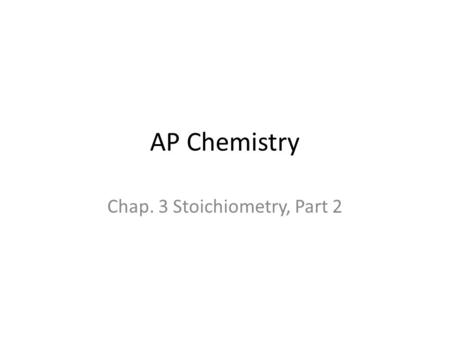 AP Chemistry Chap. 3 Stoichiometry, Part 2. 3.6 Chemical Equations (p. 100)- shows a chemical change. Reactants on the LHS, products on the RHS. Bonds.