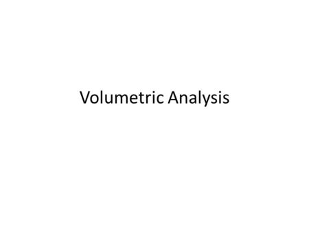 Volumetric Analysis. Volumetric analysis involves the analysis of a solution of unknown concentration with a standard solution. A pipette is used to transfer.