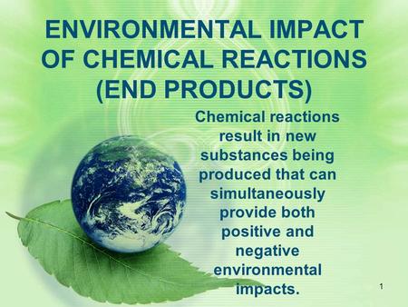 ENVIRONMENTAL IMPACT OF CHEMICAL REACTIONS (END PRODUCTS)