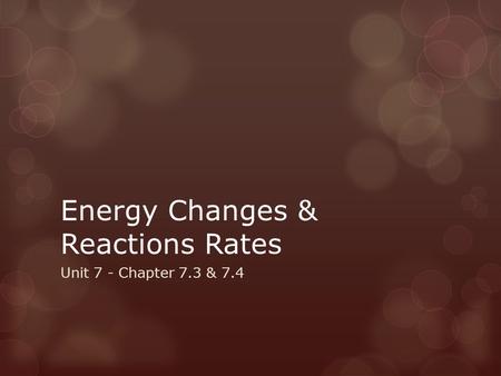 Energy Changes & Reactions Rates