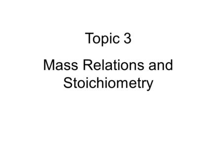 Mass Relations and Stoichiometry