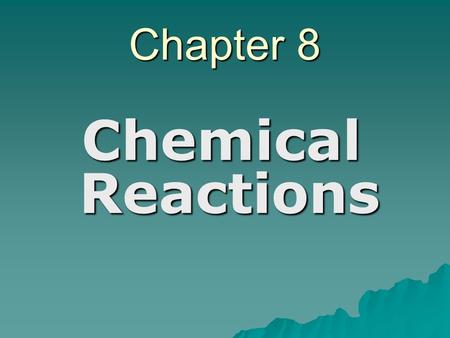Chapter 8 Chemical Reactions. I. Nature of Chemical Reactions  reactant – substance(s) that enters a reaction, on the left of a chemical equation  product.
