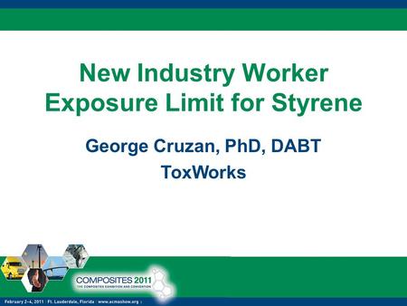 New Industry Worker Exposure Limit for Styrene George Cruzan, PhD, DABT ToxWorks.