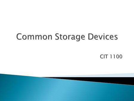 CIT 1100. In this chapter, you will learn how to  Describe floppy drives  Explain how hard drives work  Describe current optical disc technologies.