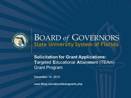 Www.flbog.edu B OARD of G OVERNORS State University System of Florida 1 B OARD of G OVERNORS State University System of Florida Solicitation for Grant.