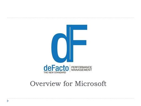 Overview for Microsoft. deFacto Overview  100% Microsoft-centric:  Optimized for ECALs  Supports Migration to Wave 14 Stack  Native Excel Front-end.