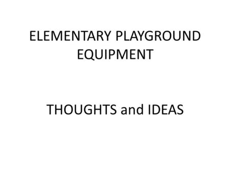 ELEMENTARY PLAYGROUND EQUIPMENT THOUGHTS and IDEAS.