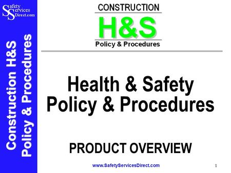 Construction H&S Policy & Procedures www.SafetyServicesDirect.com 1 Health & Safety Policy & Procedures PRODUCT OVERVIEW.
