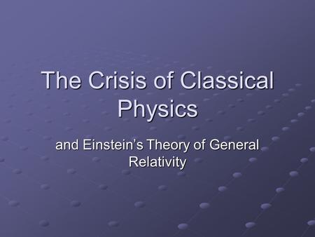The Crisis of Classical Physics