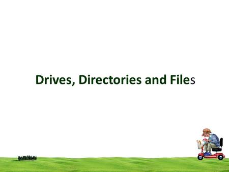 Drives, Directories and Files. A computer file is a block of arbitrary information, or resource for storing information. Computer files can be considered.