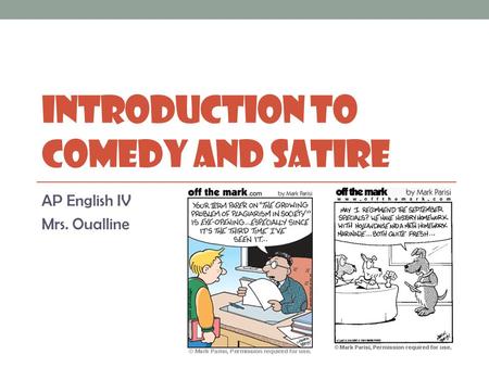INTRODUCTION TO COMEDY AND SATIRE AP English IV Mrs. Oualline.
