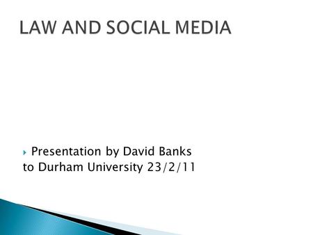  Presentation by David Banks to Durham University 23/2/11.