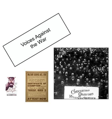 Voices Against the War. Conscription: compulsory enrolment into the armed services (forced national service) Su pporters : young men had a duty, above.