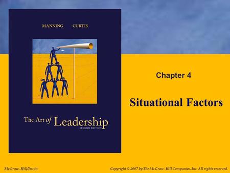 McGraw-Hill/Irwin Copyright © 2007 by The McGraw-Hill Companies, Inc. All rights reserved. Chapter 4 Situational Factors.