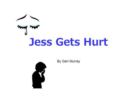 Jess Gets Hurt By Geri Murray. Ben had a big game to play. Mom was in a hurry when she left Jess waiting for her. “You can stay here while Ben plays ball.