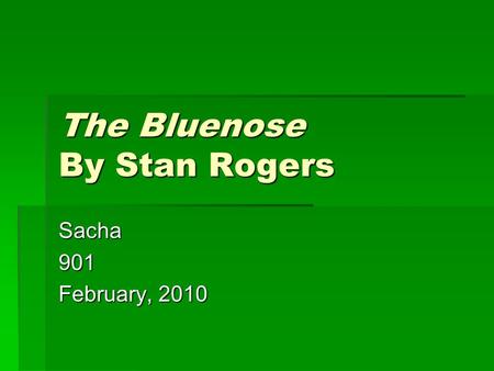 The Bluenose By Stan Rogers Sacha901 February, 2010.