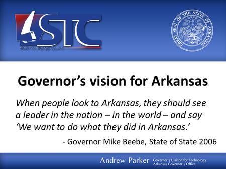 Governor’s vision for Arkansas When people look to Arkansas, they should see a leader in the nation – in the world – and say ‘We want to do what they did.