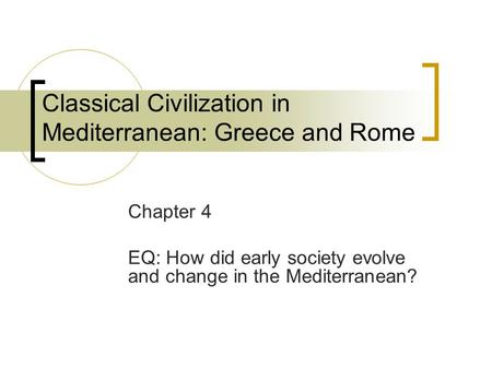 Classical Civilization in Mediterranean: Greece and Rome