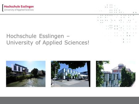 Hochschule Esslingen – University of Applied Sciences!