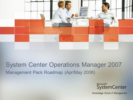 System Center Operations Manager 2007 Management Pack Roadmap (Apr/May 2008)