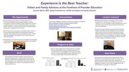 Experience is the Best Teacher: Patient and Family Advisors at the Forefront of Provider Education Caroline Moore, MPH, Barbara Sarnoff Lee, LICSW, and.