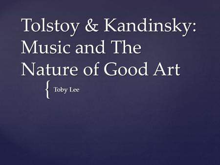Tolstoy & Kandinsky: Music and The Nature of Good Art
