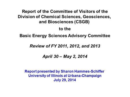 Report of the Committee of Visitors of the Division of Chemical Sciences, Geosciences, and Biosciences (CSGB) to the Basic Energy Sciences Advisory Committee.