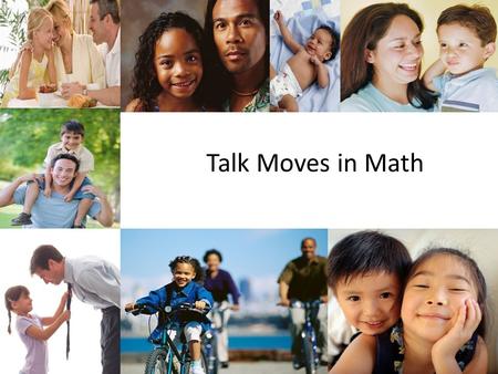 Talk Moves in Math While teachers of both younger and older children work hard to provide their students with the best literacy experiences, oral language.