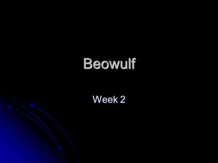 Beowulf Week 2. Warm up Aug 30 Have you completed comprehension questions 1 – 13? If not, do so now. If you have, check your answers with another student.