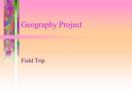Geography Project Field Trip. Identification Class:F.4A Group members: Ip Wai Chong (10) Kam Shuk Pui (11) Lam Yee Lam (12)