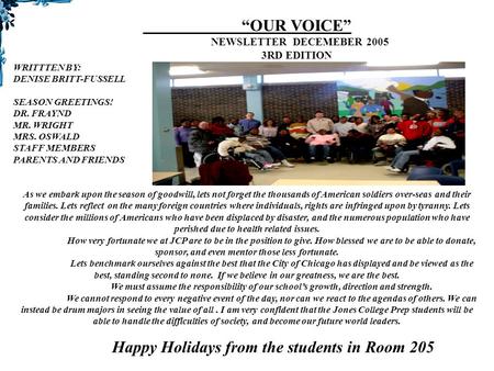 “OUR VOICE” NEWSLETTER DECEMEBER 2005 3RD EDITION WRITTTEN BY: DENISE BRITT-FUSSELL SEASON GREETINGS! DR. FRAYND MR. WRIGHT MRS. OSWALD STAFF MEMBERS PARENTS.
