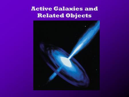 Active Galaxies and Related Objects
