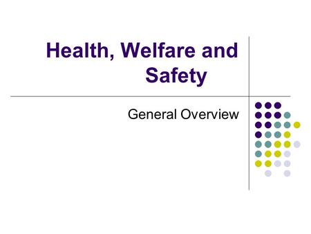Health, Welfare and Safety General Overview. Overview Definition Program Responsibility Case Manager Responsibility Emergency Plan Contingency Plan Priority.