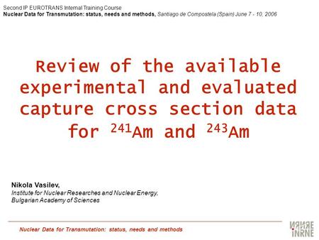 Nuclear Data for Transmutation: status, needs and methods Review of the available experimental and evaluated capture cross section data for 241 Am and.