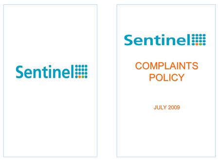 COMPLAINTS POLICY JULY 2009. COMPLAINTS POLICY Why do we have this Policy? We are committed to delivering high quality services to all of our customers.
