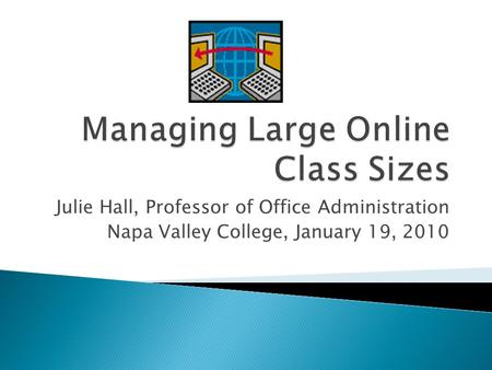 Julie Hall, Professor of Office Administration Napa Valley College, January 19, 2010.