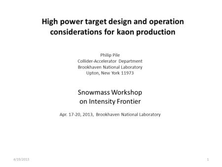 High power target design and operation considerations for kaon production Philip Pile Collider-Accelerator Department Brookhaven National Laboratory Upton,