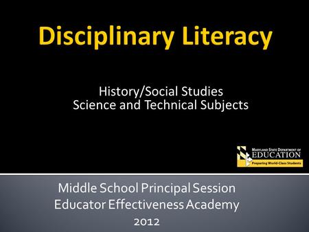 History/Social Studies Science and Technical Subjects Middle School Principal Session Educator Effectiveness Academy 2012.